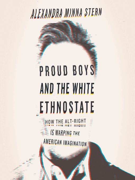 Title details for Proud Boys and the White Ethnostate by Alexandra Minna Stern - Available